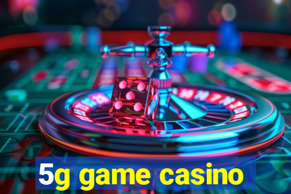 5g game casino